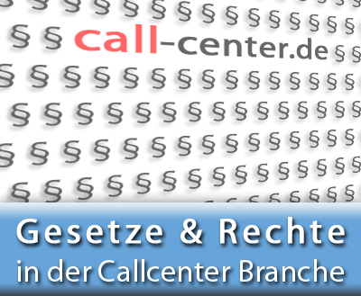 Gesetze und Rechte in der Call Center Branche